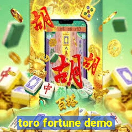 toro fortune demo